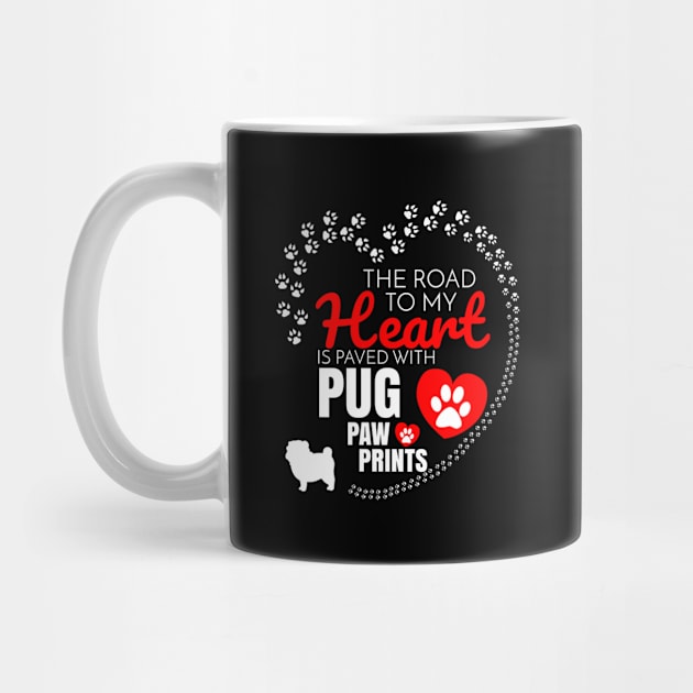 The Road To My Heart Is Paved With Pug Paw Prints - Gift For Pug Dog Lover by HarrietsDogGifts